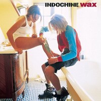 Indochine: Wax