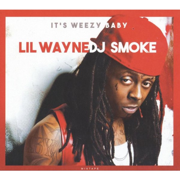 Lil Wayne & DJ Smoke: Its Weezy Baby: Mixtape