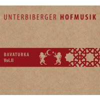 Unterbiberger Hofmusik: Bavaturka Vol.2