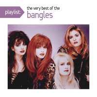 The Bangles: Playlist: The Very Best Of Bangles