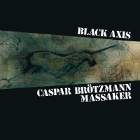 Caspar Brötzmann: Black Axis (remastered)