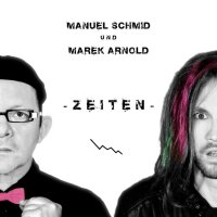 Manuel Schmid & Marek Arnold: Zeiten