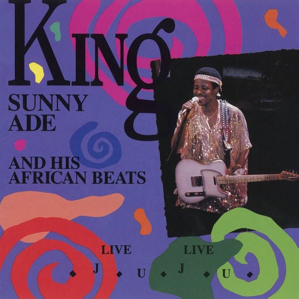 King Sunny Adé & His African Beats: Live Live Juju