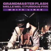 Grandmaster Flash & The Furious Five: White Lines...