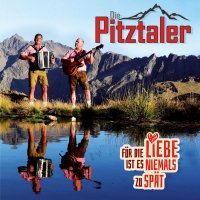 Die Pitztaler: Für die Liebe ist es niemals zu...