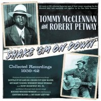 Tommy McClennan & Robert Petway: Shake Em On Down:...