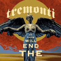 Tremonti: The End Will Show Us How