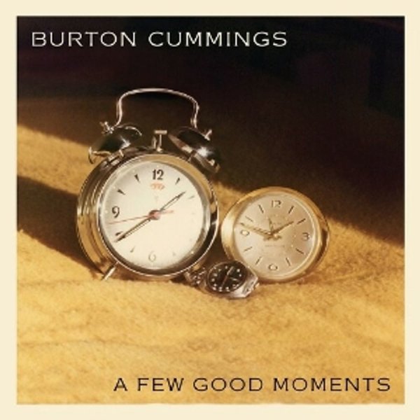 Burton Cummings: Few Good Moments