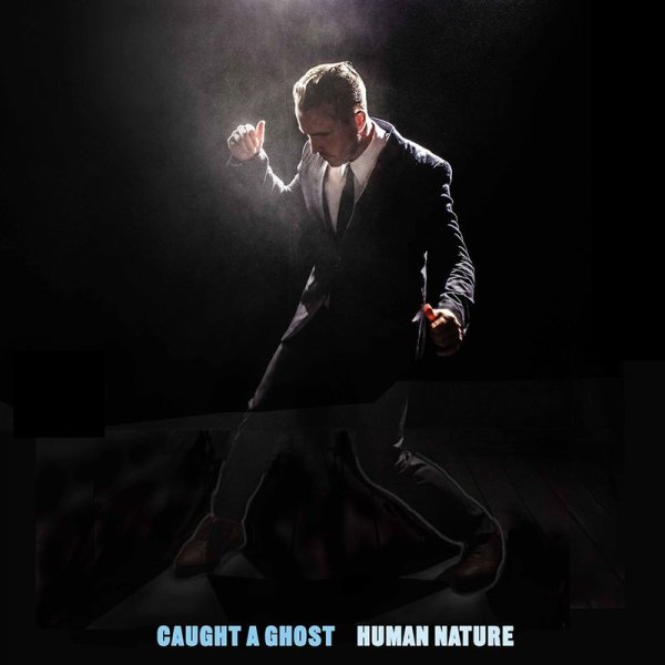 Caught A Ghost: Human Nature